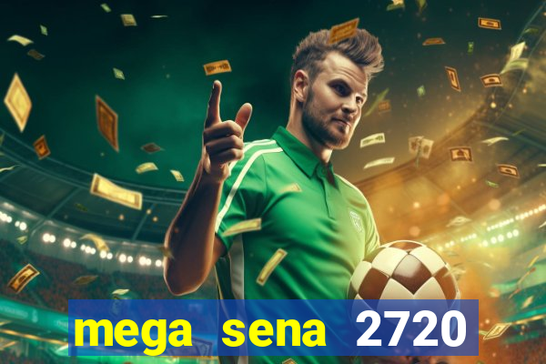 mega sena 2720 giga sena